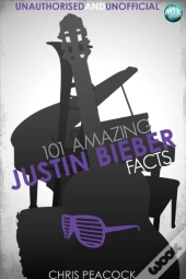 101 Amazing Justin Bieber Facts