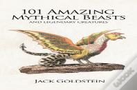 101 Amazing Mythical Beasts