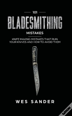 Capa do artigo 101 Bladesmithing Mistakes: Knife Making