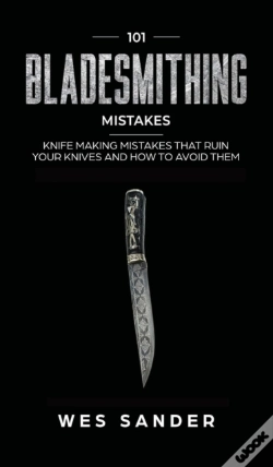 Capa do artigo 101 Bladesmithing Mistakes: Knife Making