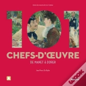 101 Chefs-D'Oeuvre ; De Manet A Durer