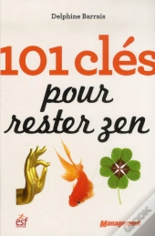 101 Cles Pour Rester Zen