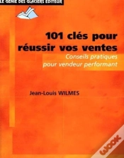 Capa do artigo 101 Clés Pour Réussir Vos Ventes ; Conseils Pratiques Pour Vendeur Performant