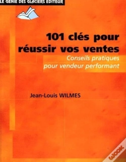 Capa do artigo 101 Clés Pour Réussir Vos Ventes ; Conseils Pratiques Pour Vendeur Performant