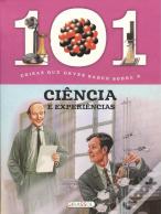 101 Coisas Que Deves Saber Sobre a Ciência e Experiências