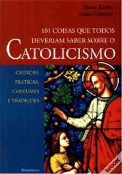 Capa do artigo 101 Coisas que Todos Deveriam Saber Sobre o Catolicismo