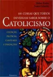 Capa do artigo 101 Coisas que Todos Deveriam Saber Sobre o Catolicismo