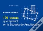 101 Cosas Que Aprendi En La Escuela De Arquitectura