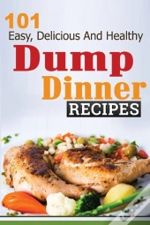 101 Dump Dinner Recipes