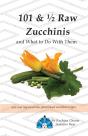 101 & 1/2 Raw Zucchinis - Preview