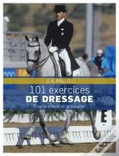 101 Exercices De Dressage ; Pour Le Cheval Et Le Cavalier