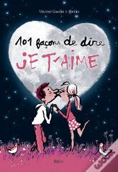 101 Facons De Dire Je T'Aime