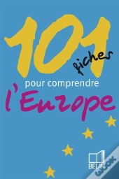 101 Fiches Pour Comprendre L'Europe