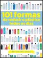 101 Formas de Reduzir o Plástico Todos os Dias - Preview