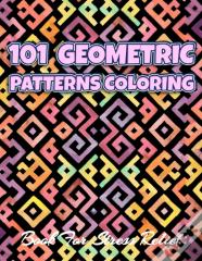 101 Geometric Patterns Coloring Book For Stress Relief