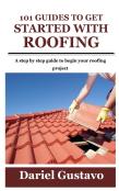 101 Guides To Get Started With Roofing