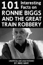 101 Interesting Facts On Ronnie Biggs And The Great Train Robbery - Preview