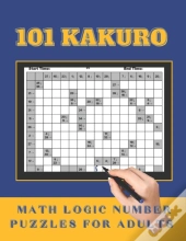 101 Kakuro Math Logic Number Puzzles For Adults