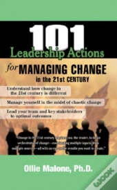 101 Leadership Actions For Managing Change