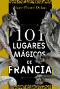 101 Lugares Mágicos De Francia - Preview