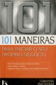 101 Maneiras para Iniciar o seu Próprio Negócio