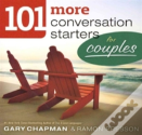 101 More Conversation Starters For Couples