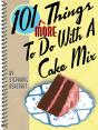 101 More Things To Do With A Cake Mix - Preview