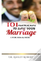 101 Practical Ways To Save Your Marriage