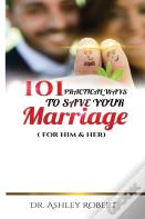 101 Practical Ways To Save Your Marriage