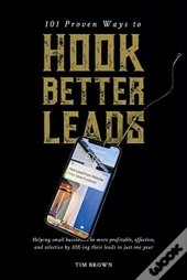 101 Proven Ways To Hook Better Leads