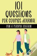 101 Questions For Couples Journal - Fun & Playful Edition