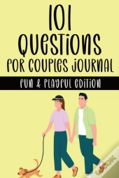 101 Questions For Couples Journal - Fun & Playful Edition