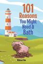 101 Reasons You Might Need A Bath - Preview