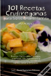 101 Recetas Crudiveganas Para Solucionarte La Vida 
