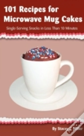 101 Recipes For Microwave Mug Cakes: Sin
