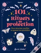 Capa do artigo 101 Rituels De Protection : Pour Sécuriser, Puriifer Et Apaiser Ton Quotidien