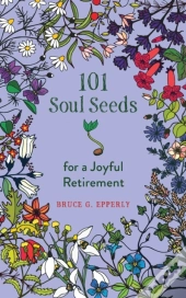 101 Soul Seeds For A Joyful Retirement