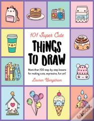 101 Super Cute Things To Draw