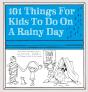 101 Things For Kids To Do On A Rainy Day - Preview