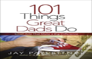 101 Things Great Dads Do