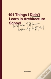 101 Things I Didn'T Learn In Architecture School