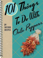 101 Things To Do With Chile Peppers - Preview