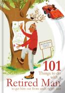 101 Things To Do With Your Retired Man