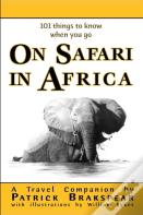 (101 Things To Know When You Go) On Safari In Africa
