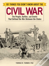 101 Things You Didn'T Know About The Civil War