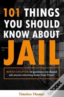 101 Things You Should Know About Jail