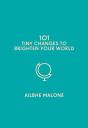 101 Tiny Changes To Brighten Your World - Preview