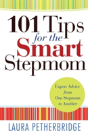 101 Tips For The Smart Stepmom Â€“ Expert Advice From One Stepmom To Another - Preview