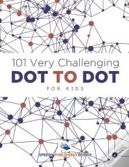 101 Very Challenging Dot To Dot For Kids