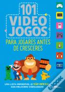 101 Videojogos para Jogares Antes de Cresceres